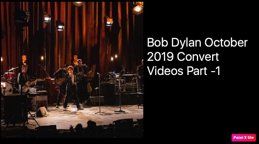 Bob Dylan October 2019 Convert Videos Part -1