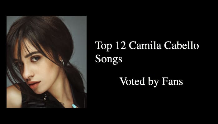 Top 12 Camila Cabello Songs