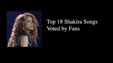 Top 18 Shakira Songs Voted by Fans