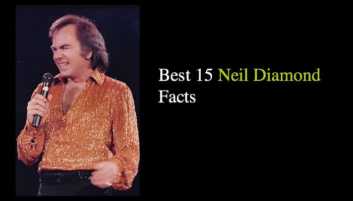 Best 15 Neil Diamond Facts