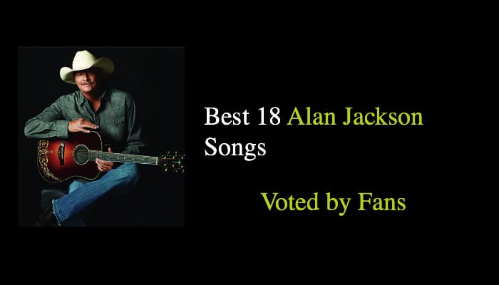 Best 18 Alan Jackson Songs