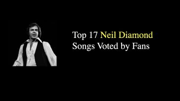Top 17 Neil Diamond Songs Voted by Fans