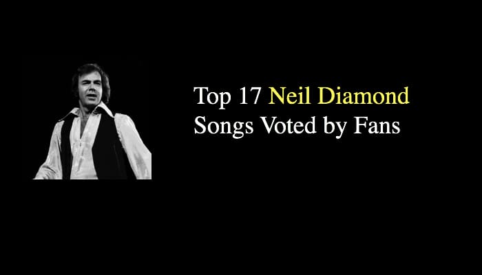 Top 17 Neil Diamond Songs Voted by Fans