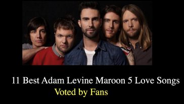11 Best Adam Levine Maroon 5 Love Songs