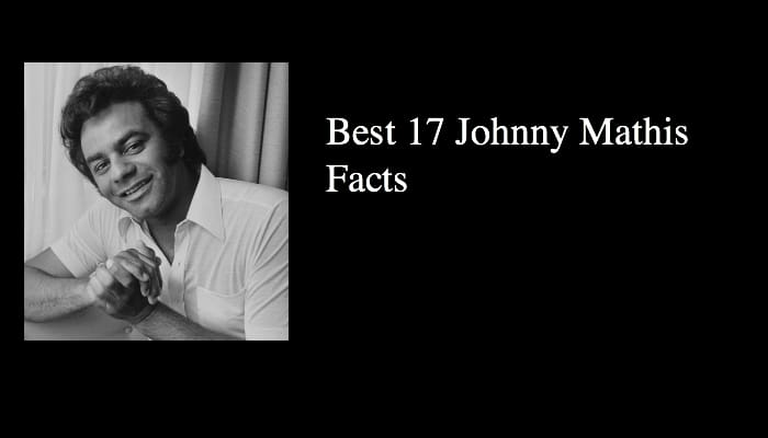 Best 17 Johnny Mathis Facts