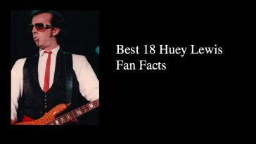 Best 18 Huey Lewis Fan Facts