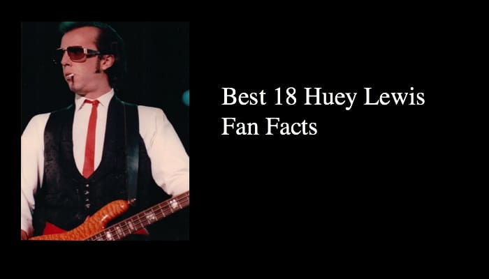 18 Fascinating Huey Lewis Facts 1 Best 18 Huey Lewis Fan Facts