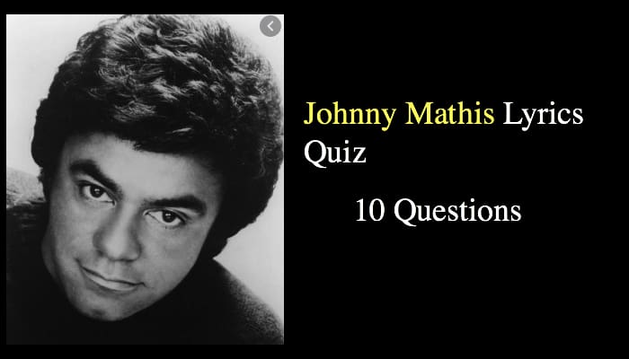 Johnny Mathis Lyrics Quiz
