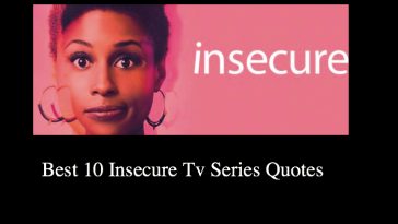 Best 10 Insecure Tv Series Quotes