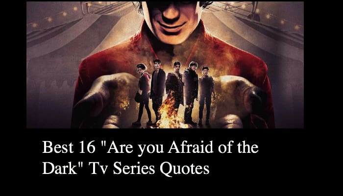 Best 16 "Are you Afraid of the Dark" Tv Series Quotes