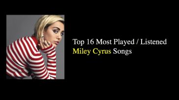 Top 16 Most Played / Listened Miley Cyrus Songs