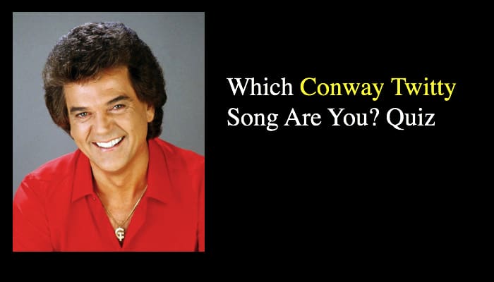 Which Conway Twitty Song Are You? Quiz