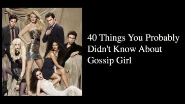 40 Things You -Probably- Didn't Know About Gossip Girl