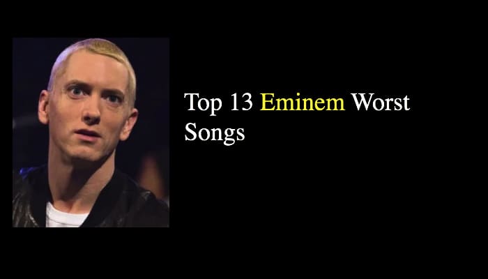 Top 13 Eminem Worst Songs