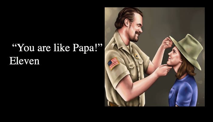 “You are like Papa!” Eleven quote