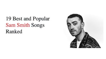 19 Best and Popular Sam Smith Songs Ranked