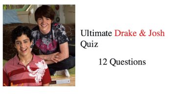 Ultimate Drake & Josh Quiz