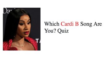 Which Cardi B Song Are You? Quiz