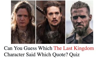 Can You Guess Which The Last Kingdom Character Said Which Quote? Quiz