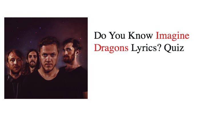 Do You Know Imagine Dragons Lyrics? Quiz