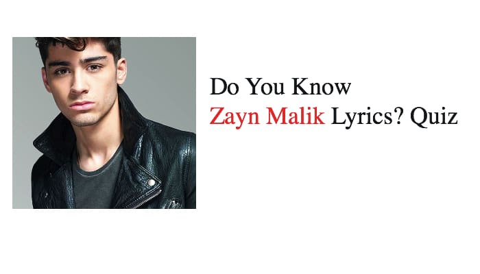 Do You Know Zayn Malik Lyrics? Quiz