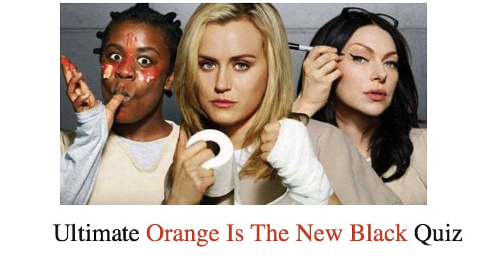 Ultimate Orange Is The New Black Quiz