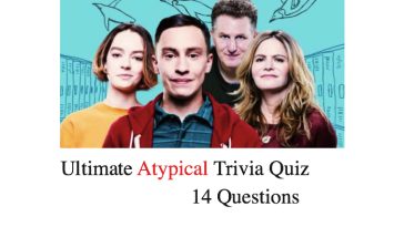 Ultimate Atypical Trivia Quiz