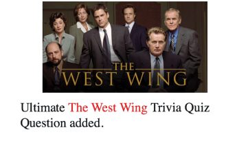 Ultimate The West Wing Trivia Quiz Question added.