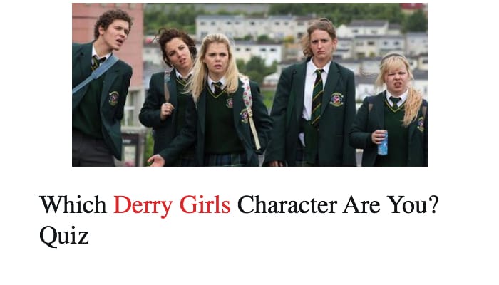 Which Derry Girls Character Are You? Quiz