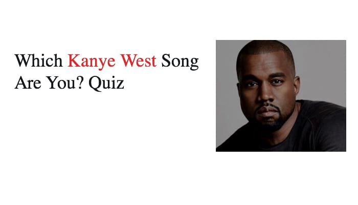 Which Kanye West Song Are You? Quiz