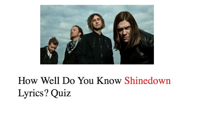 How Well Do You Know Shinedown Lyrics? Quiz
