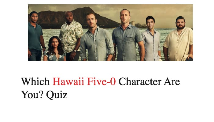 Which Hawaii Five-0 Character Are You? Quiz