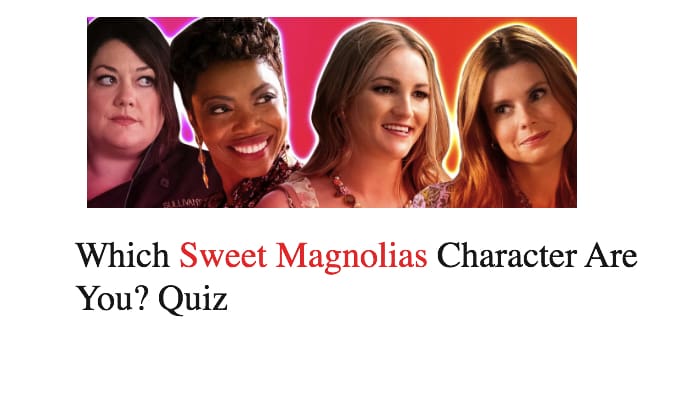 Which Sweet Magnolias Character Are You? Quiz