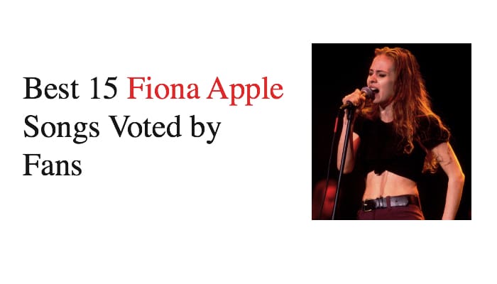 Best 15 Fiona Apple Songs Voted by Fans