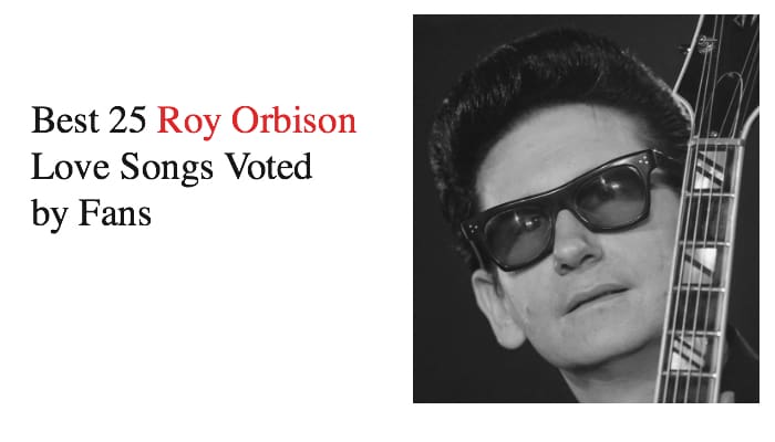 Best 25 Roy Orbison Love Songs Voted by Fans