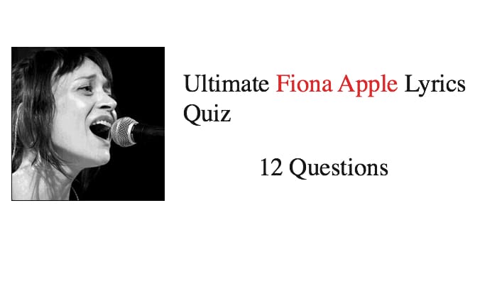 Ultimate Fiona Apple Lyrics Quiz