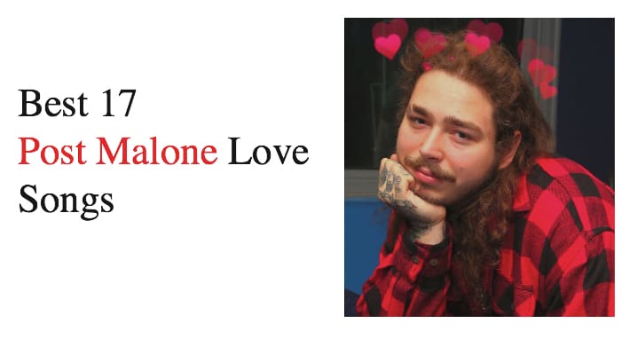 Best 17 Post Malone Love Songs