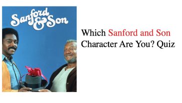 Which Sanford and Son Character Are You? Quiz