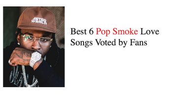 Best 6 Pop Smoke Love Songs Voted by Fans