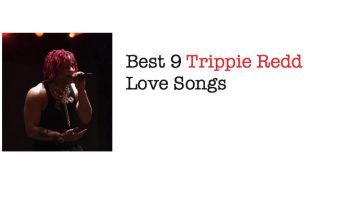Best 9 Trippie Redd Love Songs