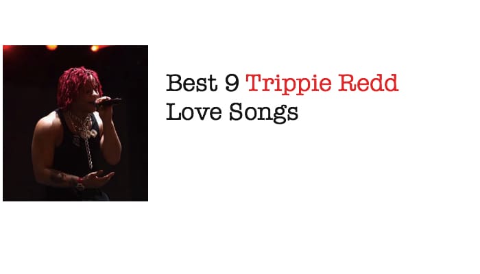 Best 9 Trippie Redd Love Songs