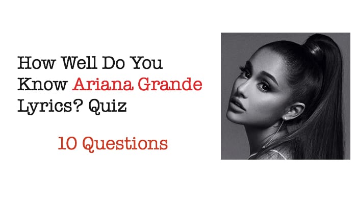 How Well Do You Know Ariana Grande Lyrics? Quiz