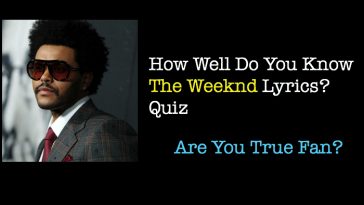 How Well Do You Know The Weeknd Lyrics Quiz
