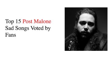 Top 15 Post Malone Sad Songs Voted by Fans