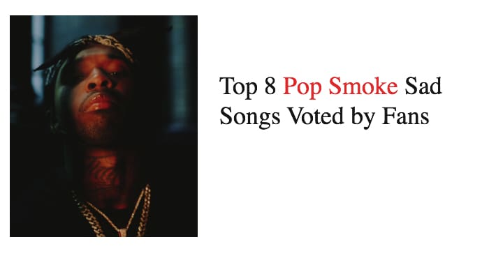 Top 8 Pop Smoke Slow Sad Songs 1 Top 8 Pop Smoke Sad Songs Voted by Fans