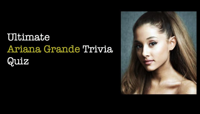 Ultimate Ariana Grande Trivia Quiz
