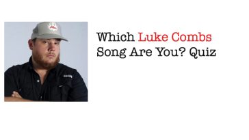 Which Luke Combs Song Are You? Quiz