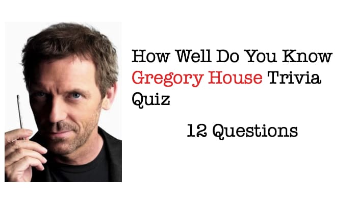 How Well Do You Know Gregory House Trivia Quiz