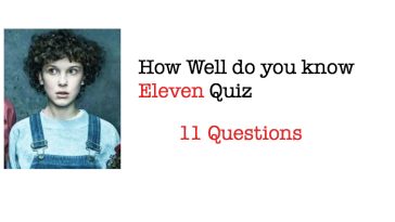 How Well do you know Eleven from Stranger Things Tv Series