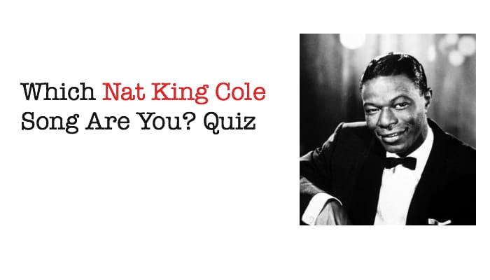 Which Nat King Cole Song Are You? Quiz